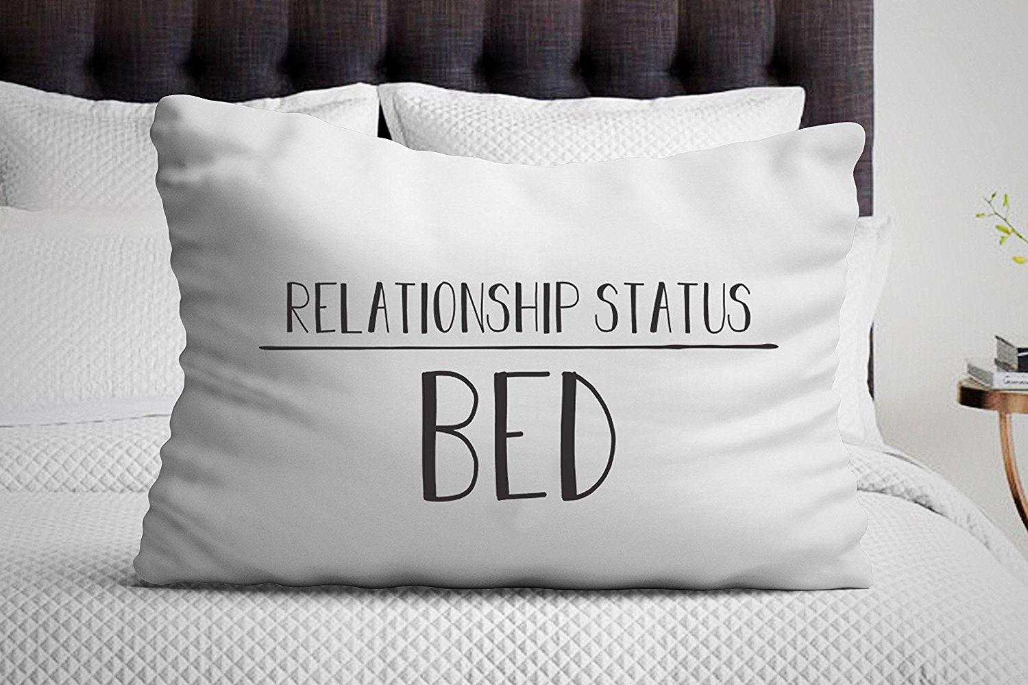 Relationship Status Bed funny pillow case gifts