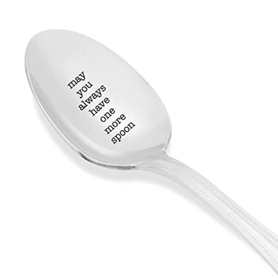 May You Always Have One More Spoon-Awesome Present for Friends Lovers - BOSTON CREATIVE COMPANY