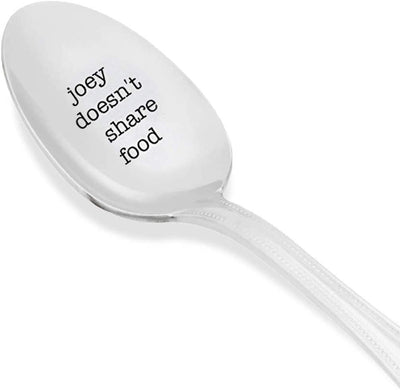 Joey doesnt share food - engraved spoon - for the friend who doesnt like to share food with anyone - Unique Gift - Best Friend Spoon gift - perfect funny gifts - Gift For Him and Her - BOSTON CREATIVE COMPANY