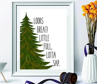 Looks Great! Little full, Lotta Sap - Christmas gifts - Christmas Vacation Quote - Christmas print - Christmas decor - wall art - home decor - housewarming gift -gifts for kids - Christmas tree - BOSTON CREATIVE COMPANY