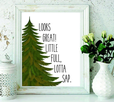 Looks Great! Little full, Lotta Sap - Christmas gifts - Christmas Vacation Quote - Christmas print - Christmas decor - wall art - home decor - housewarming gift -gifts for kids - Christmas tree - BOSTON CREATIVE COMPANY